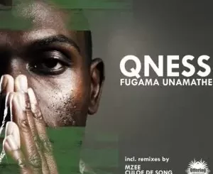 Qness – Fungama Unamathe (Original Mix)