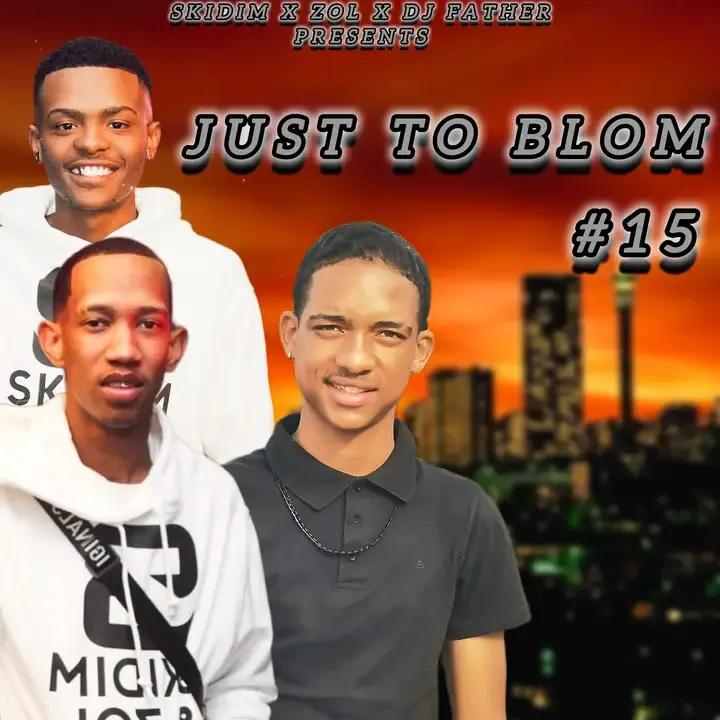 DJ Father, Skidim & Zol – Just to Blom Vol. 15 (100% Production) Mix