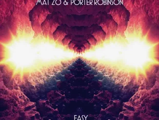 MAT ZO & PORTER ROBINSON - EASY (REMIXES)