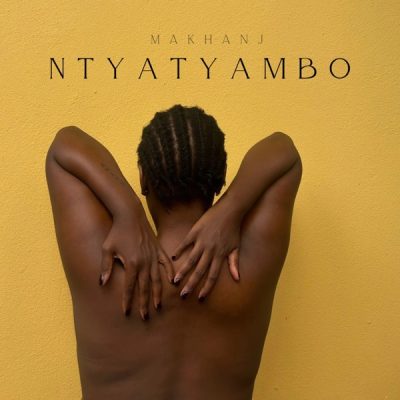 EP: Makhanj - Ntyatyambo