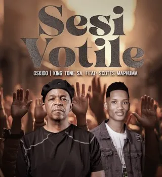 Oskido – Sesi Votile Ft. King Tone Sa & Scotts Maphuma