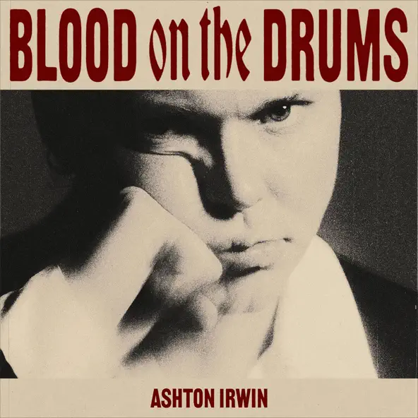 Ashton Irwin – BLOOD ON THE DRUMS