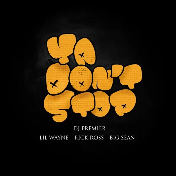 DJ Premier, Lil Wayne, Rick Ross & Big Sean - Ya Don't Stop