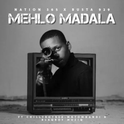 Nation-365 & Busta 929 – Mehlo Madala ft Mntomnandi, Blaqboy Muziq & ChillyboyRSA