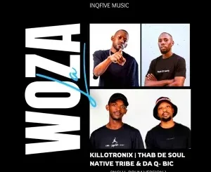 KilloTronix, Thab De Soul, Native Tribe & Da Q-Bic – Woza La (Original Mix)