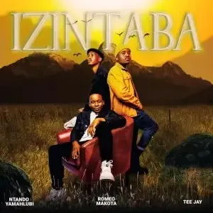 Romeo Makota, Tee Jay & Ntando Yamahlubi – Izintaba