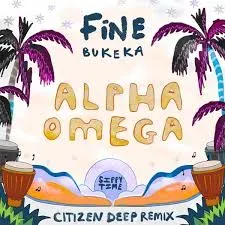 FiNE & Bukeka – Alpha Omega (Citizen Deep Remix)