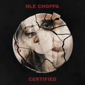 ALBUM: NLE Choppa – Certified