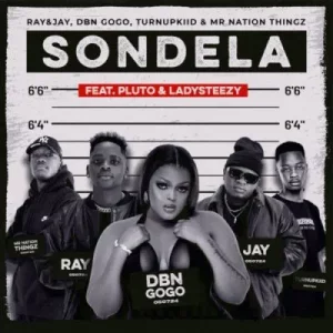 Ray&Jay, DBN Gogo, TurnUpKiid & Mr Nation Thingz – Sondela ft P L U T O & Lady Steezy