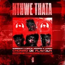 Shebeshxt – Ke Nthwe Thata ft. Chongo De Flavour, Mckay Johnson, Janesh, Buddy Sax & Dropsphonik