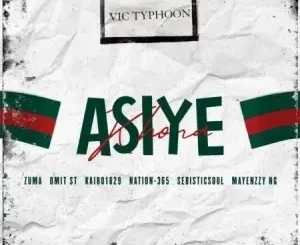 Vic_Typhoon – Asiye Khona ft. Zuma, Omit ST, KAIRO1829, Nation-365, Selbisticsoul & Mayenzzy NG