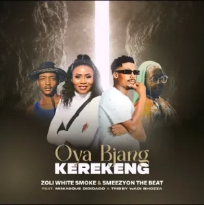 Zoli White Smoke & SmeezyOn The Beat – Oya Bjang Kerekeng Ft. Miniasque Dididado & Tribby WaDi B