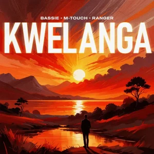 Bassie, M-Touch, Ranger, Amaza – Kwelanga 2.0 ft. TmanXpress, LeemcKrazy