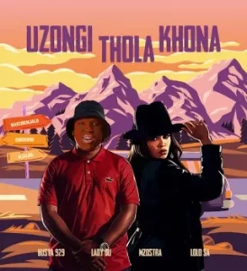 Busta 929 – Uzongi Thola Khona ft Lady Du, Mzostra & Lolo SA