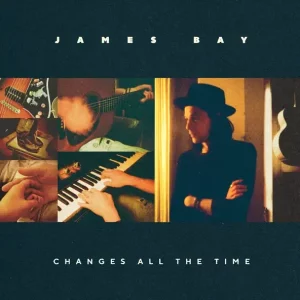 ALBUM: James Bay – Changes All The Time