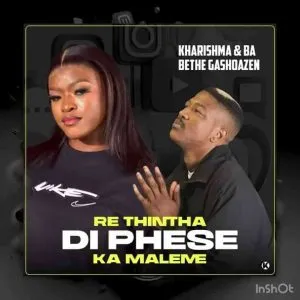 Kharishma & Ba bethe Gashoazen – Re thintha Di Phese