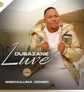 Luve Dubazane – Wawuzwe ngobani