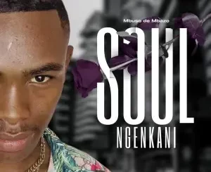 Mbuso de Mbazo – Soul Ngenkani