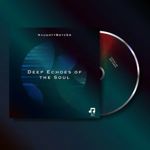 Ep: NaughtyBoyzSA - Deep Echoes of The Soul