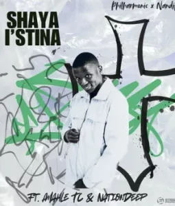 Philharmonic – Shaya Istina ft. Nandipha808, Nation Deep, MystroJazz & Amahle.tc