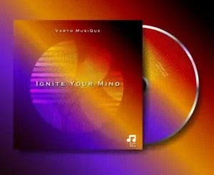 Ep: Varto MusiQue - Ignite Your Mind