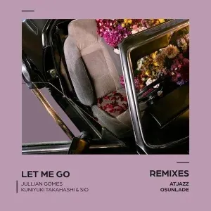 Jullian Gomes – Let Me Go (Yoruba Soul Mix) ft Kuniyuki Takahashi & Sio