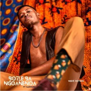 Wave Rhyder – Botle Ba Ngoanenoa ft Sannere