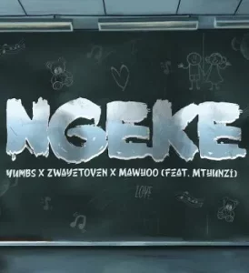 Yumbs – Ngeke ft. Zwayetoven, Mawhoo & Mthunzi