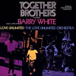 Barry White, Love Unlimited & The Love Unlimited Orchestra – Together Brothers (Original Motion Picture Soundtrack)