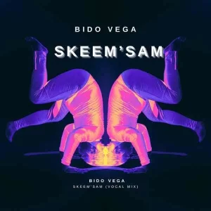 Bido-Vega – Skeem’sam (Vocal Mix)