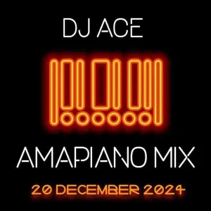 DJ Ace – Amapiano Mix (20 December)