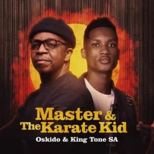 Album: Oskido & King Tone SA - Master & The Karate Kid