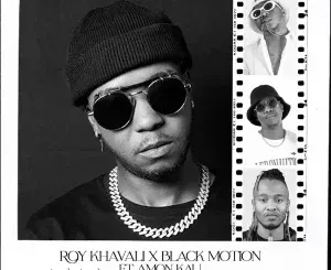 Roy Khavali x Black Motion – WeWe ft. Amon Kau