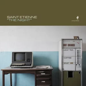 Saint Etienne – The Night