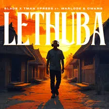 Slade – Lethuba ft Tman Xpress, Marlode, Owams