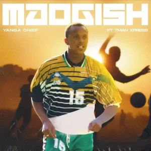 Yanga Chief - Mdogish (feat. Tman Xpress)